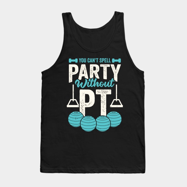 You Can't Spell Party Without PT Tank Top by Dolde08